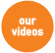 our videos
